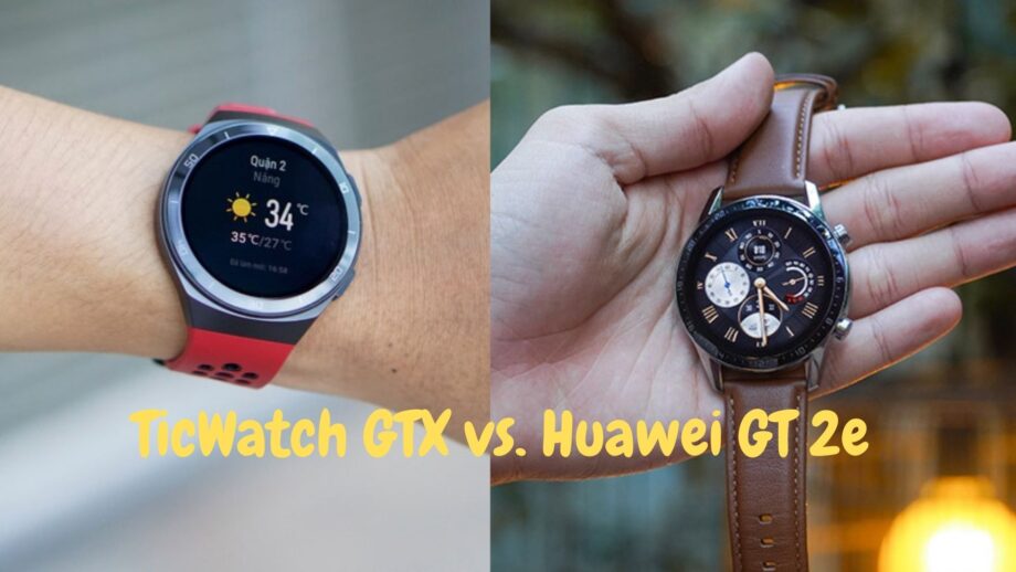 TicWatch GTX vs. Huawei GT 2e