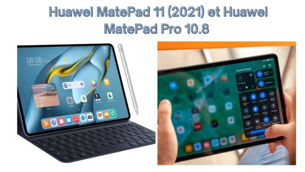 Huawei MatePad 11 (2021) et Huawei MatePad Pro 10.8