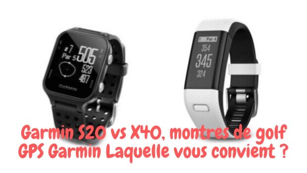 Garmin S20 vs X40, montres de golf GPS Garmin Laquelle vous convient ?