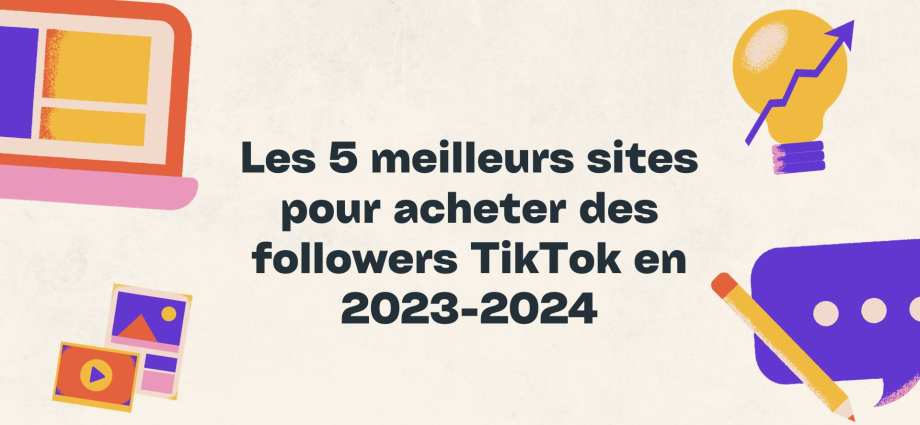 Les 5 meilleurs sites pour acheter des followers TikTok en 2023-2024